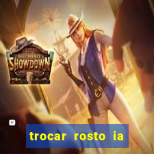 trocar rosto ia online mudar rosto